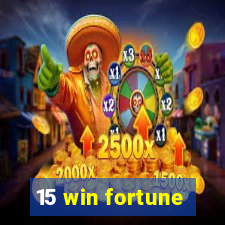 15 win fortune